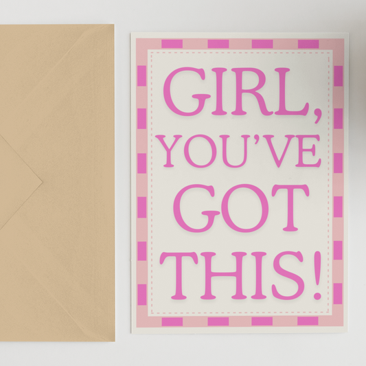 Girl You’ve Got This -  Card