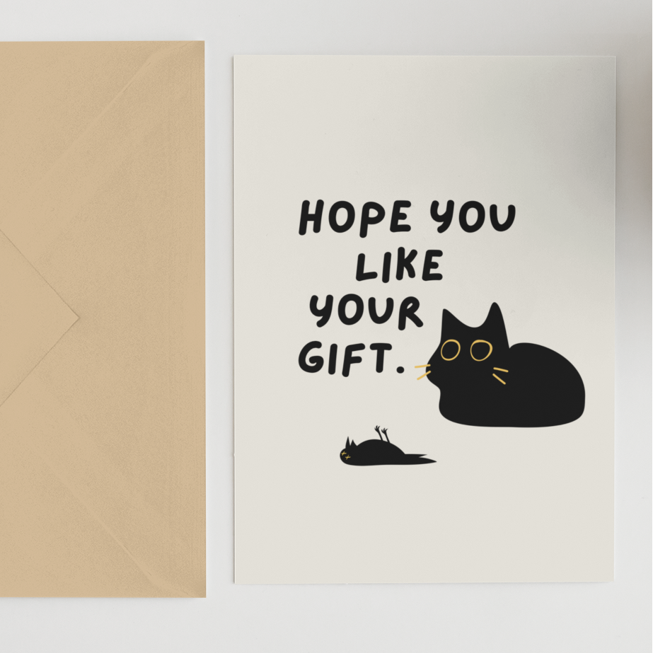 Hope you like your gift  - Cat Card
