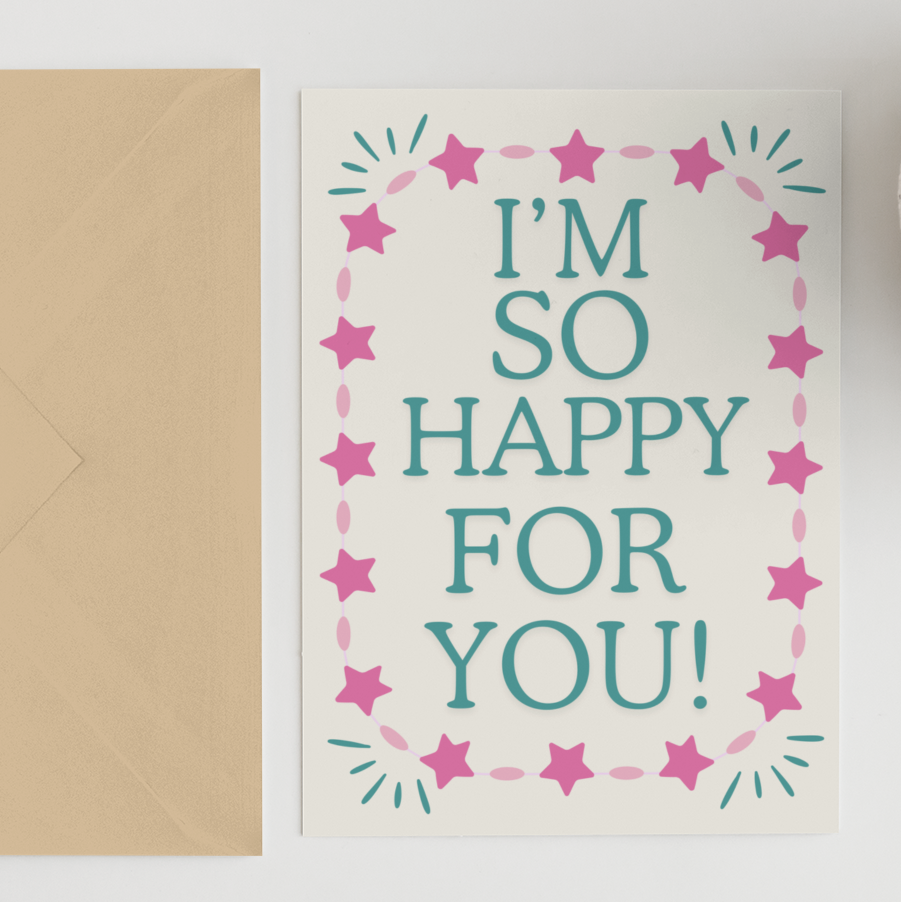 I’m So Happy For You Card